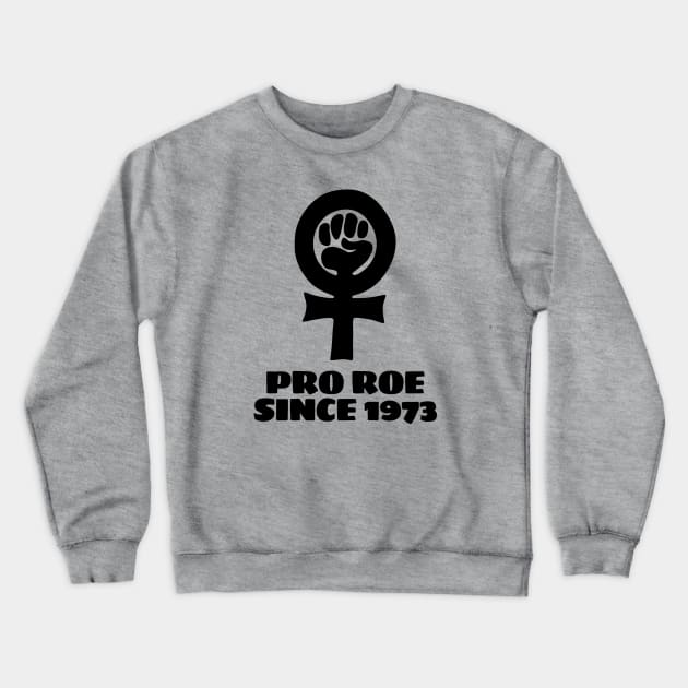 Pro Roe Since 1973 Crewneck Sweatshirt by Vanilla Susu